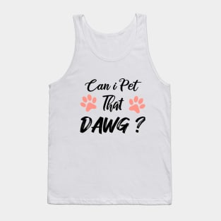 Can I Pet Dat Dawg Tank Top